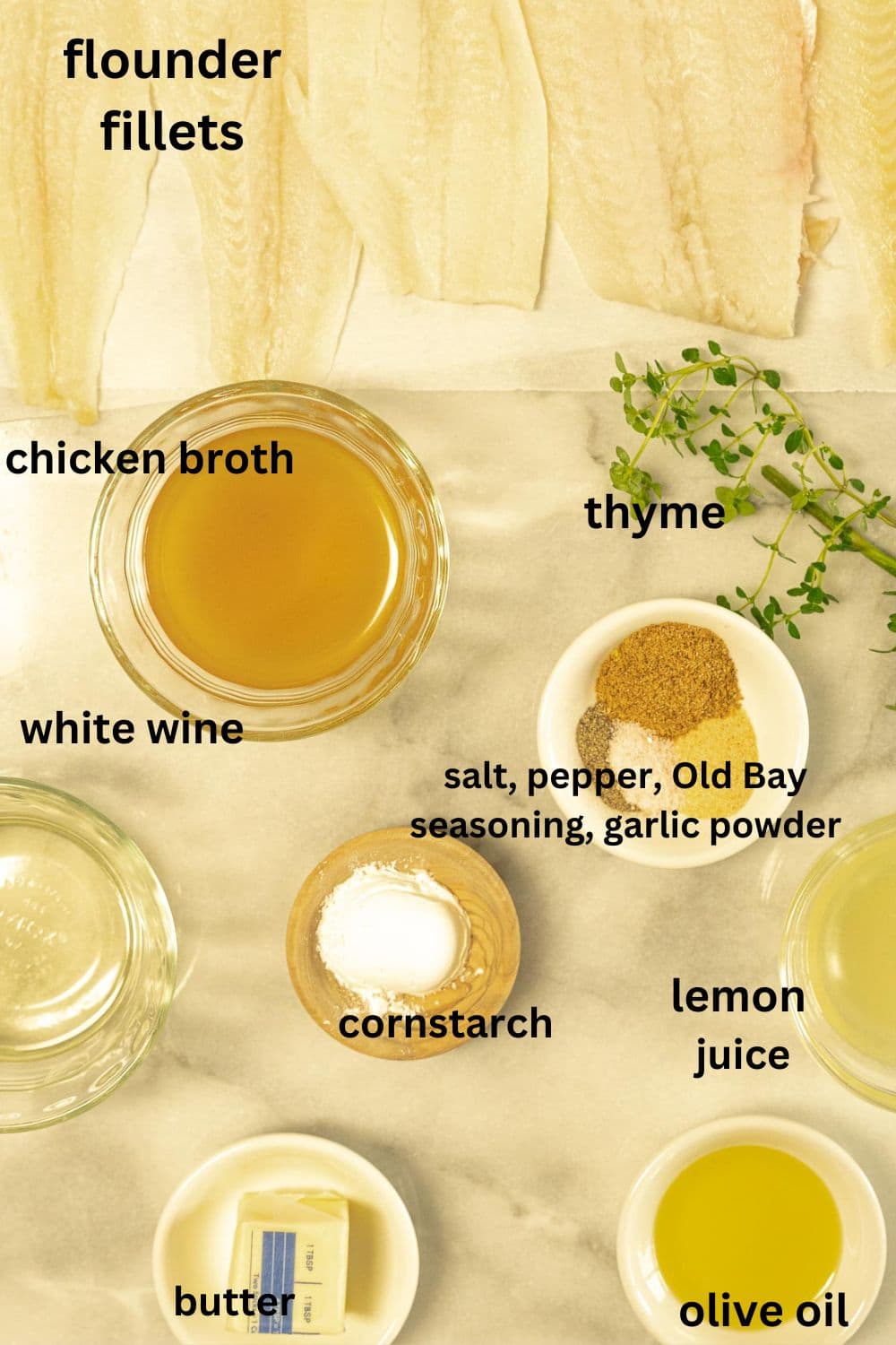 Flounder fillets, lemon juice, white wine, seasonings, butter, thyme, cornstarch, olive oil.
