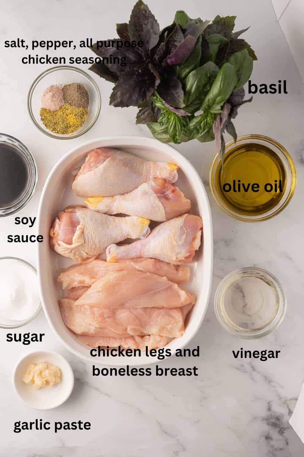 Chicken legs, breasts, basil, vinegar, oil, seasonings, garlic, soy sauce, sugar.