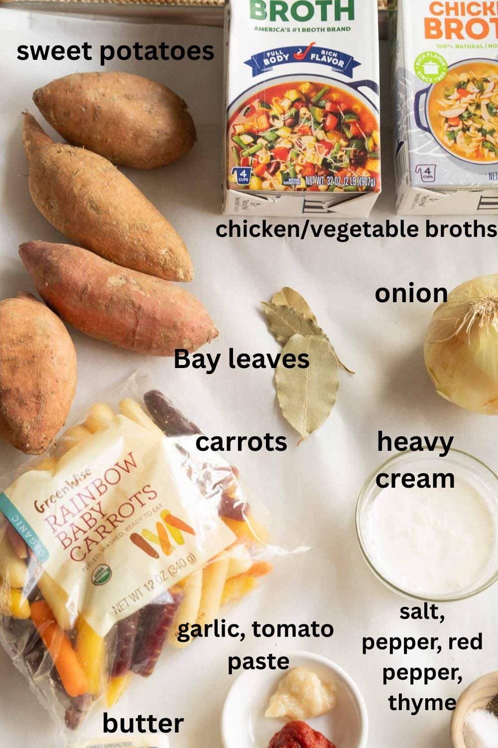 Carrots, sweet potatoes, heavy cream, seasonings, broth, onion, bay leaves, butter.